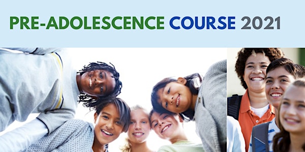 Pre-Adolescence Course: Jan 30 - June 5, 2021(6 sessions)