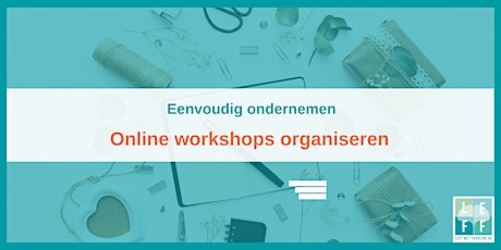Primaire afbeelding van Eenvoudig ondernemen - Online Workshops organiseren