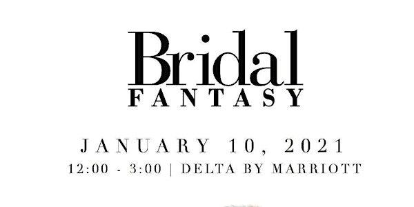 Bridal Fantasy Wedding Show 1/10/2021