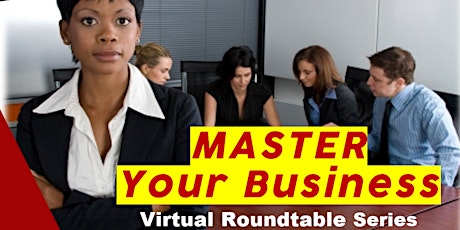Master Your Business Virtual Rountable Series primary image