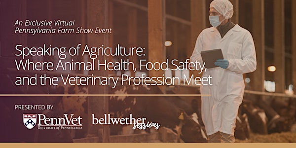 Speaking of Agriculture - Penn Vet 'Bellwether Sessions' PA Farm Show Event