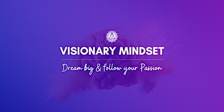 Hauptbild für Visionary Mindset - Dream big & follow your passion!
