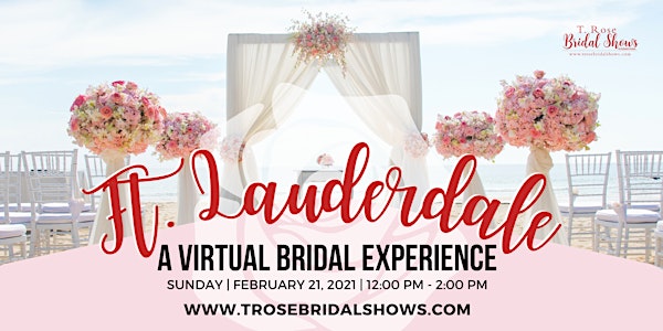 T Rose International Bridal Show Ft. Lauderdale, FL  2021 - **Now VIRTUAL**