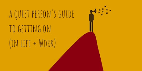 A Quiet Person’s Guide to Getting On (in Life & Work) primary image