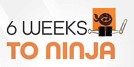 Imagem principal do evento 6 Weeks to Ninja: a weekly Productivity Ninja Course