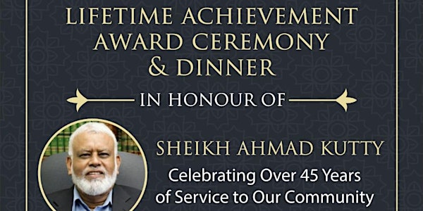 Shaikh Ahmad Kutty: Lifetime Achievement Award Ceremony & Dinner (Postponed