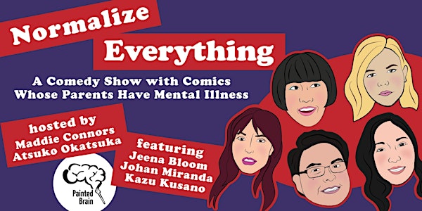 Normalize Anything: Comedy Show w/ Comics Whose Parents Have Mental Illness