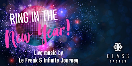 Ring in the New Year with Le Freak & Infinite Journey at Glass Cactus primary image