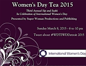 Women's Day Tea 2015 - 3rd Annual International Women's Day Celebration in Detroit primary image