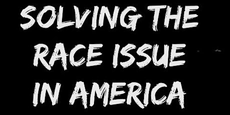 BIG READ of "Solving The Race Issue In America"