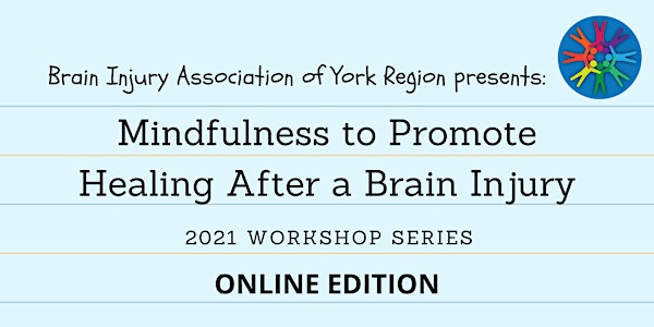 Mindfulness After a Brain Injury - 2021 BIAYR Programming Series