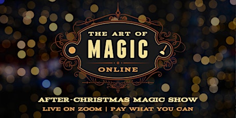 The Art of Magic Online: After-Christmas Virtual Magic Show primary image