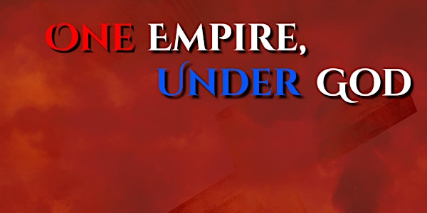 One Empire, Under God - A Virtual Theatrical Experience