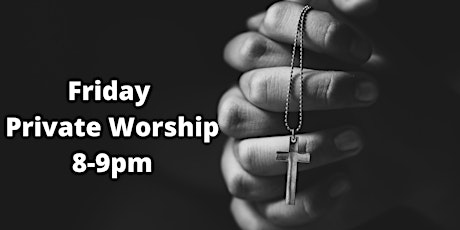 January 2020  - Friday Private Worship