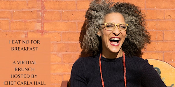 I Eat NO for Breakfast a Virtual Brunch Hosted by Chef Carla Hall