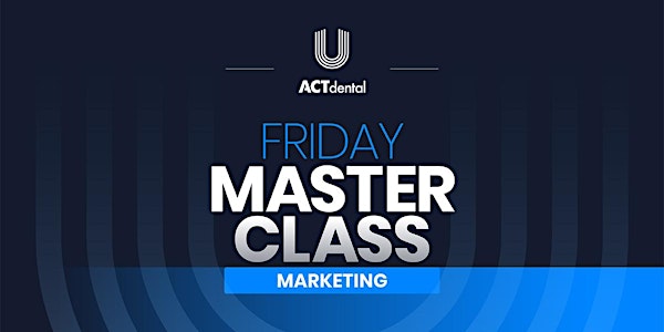 ACT Dental Master Class on Marketing