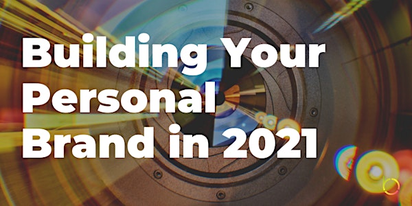 Building Your Personal Brand in 2021