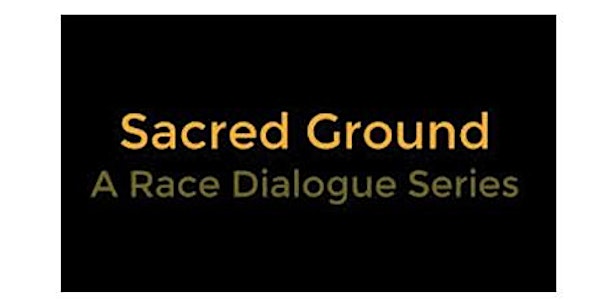 Sacred Ground Discussion Series