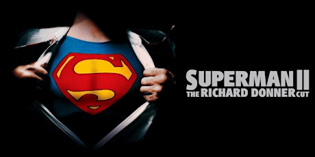 Canceled SUPERMAN 2: The Richard Donner Cut (TUESDAY, 8:00 PM)