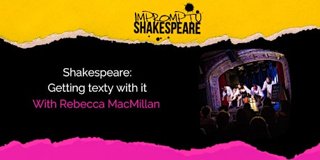 Improvising Shakespeare: Getting Texty With It (with Rebecca MacMillan)