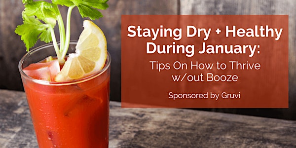 Staying Dry + Healthy During January: Tips On How to Thrive w/out Booze