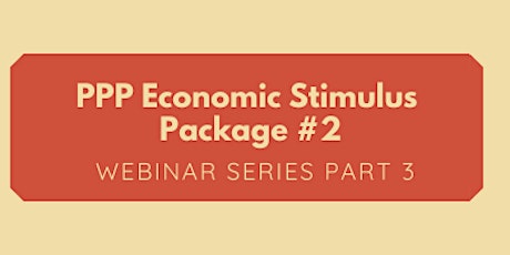 PPP Economic Stimulus Package #2 Webinar Series Part 3 primary image