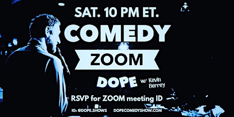 Comedy Zoom SAT. 10 PM ET. | Dope w/ Kevin Berrey primary image