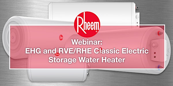 Webinar: EHG and RVE/RHE Classic Electric Storage Water Heater