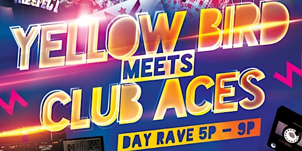 Yellow Bird meets Club Aces Day Rave