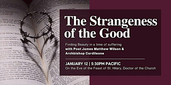 The Strangeness of the Good: A Poet and an Archbishop Speak