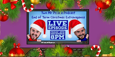 Catch Up on Two Mr Ps End of Term Christmas Extravaganza LIVE EPISODE primary image
