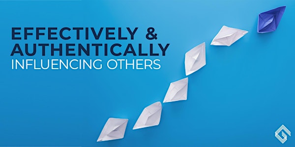 Effectively and Authentically Influencing Others