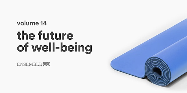 Ensemble 14: The Future of Well-Being