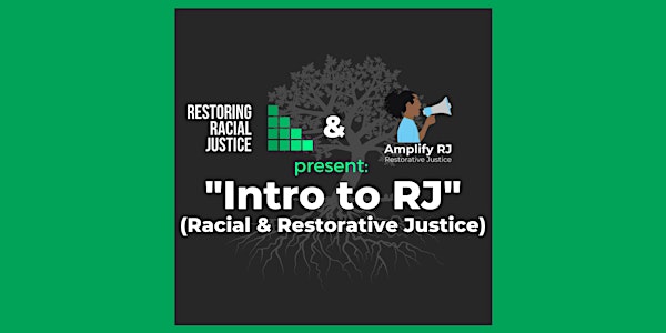Intro to Racial & Restorative Justice w/ "Restoring Racial Justice"