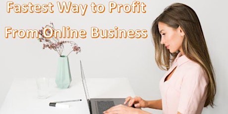 Fastest Way to Profit from Online Business ( BOT Event ) primary image