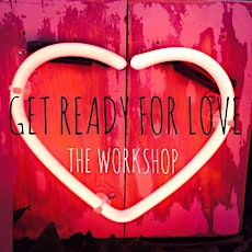 Get Ready for Love - The Workshop primary image