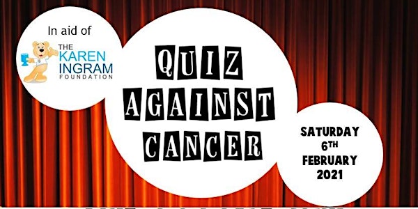 Quiz Against Cancer  (Virtual Event) - Saturday 6th February 2021