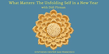 What Matters: The Unfolding Self in a New Year with Didi Firman primary image