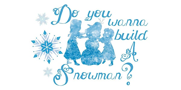 "Do You Wanna Build A Snowman"