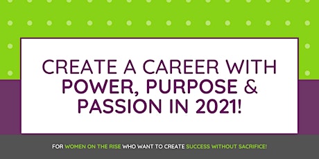 Create a Career with POWER, PURPOSE, and PASSION - Master Class