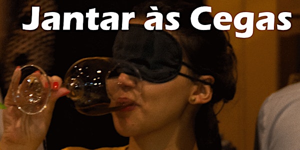 Jantar às Cegas - Sabores, Sensações e Sentidos