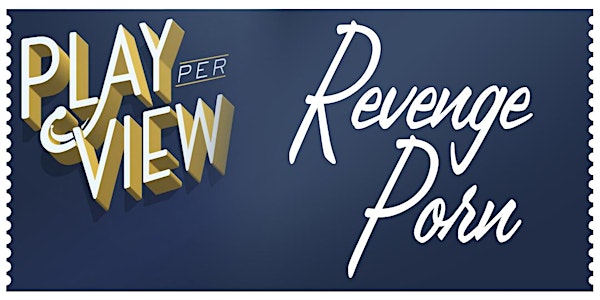 Play-PerView: Revenge Porn (Live-Stream)