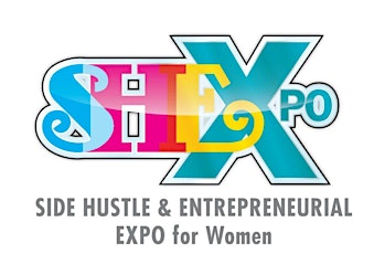 The SheXpo-The Side Hustle + Entrepreneurial Expo for Women primary image