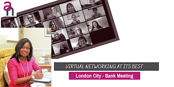 London City Professionals/Entrepreneurs Networking (Bank Meeting - Virtual)