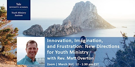 Innovation, Imagination, and Frustration: New Directions for Youth Ministry
