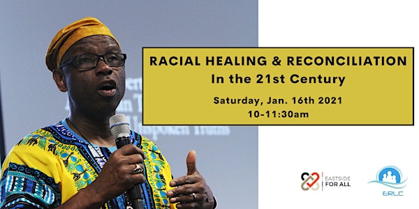 Racial Healing and Reconciliation in the 21st Century: A Community Forum