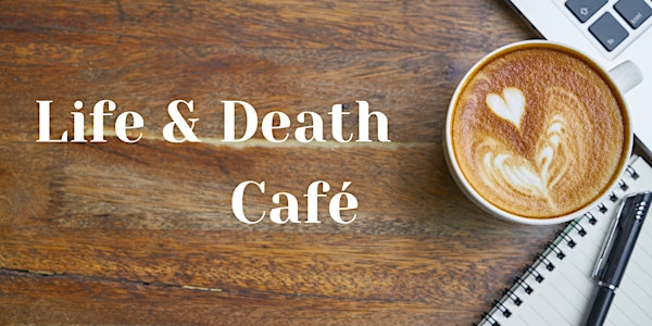LIFE & DEATH CAFÉ Online