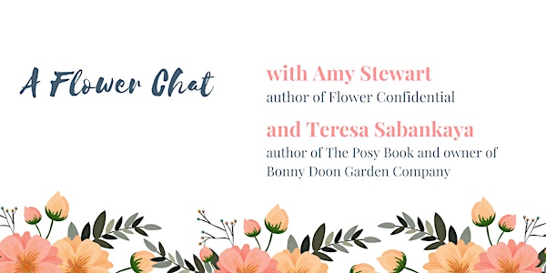 A Flower Chat with Amy Stewart & Teresa Sabankaya