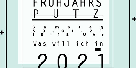 Hauptbild für FRÜHJAHRSPUTZ - Was will ich in 2021?