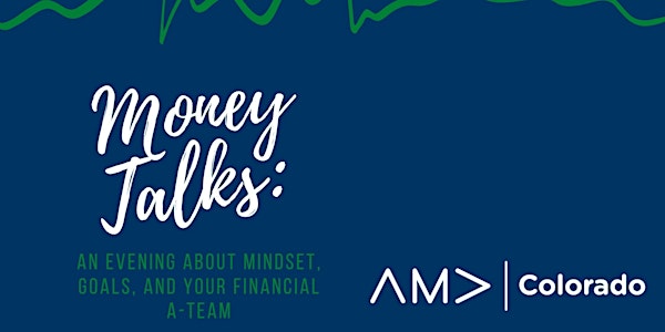 Money Talks: An evening about Mindset, Goals, and Your Financial A-Team